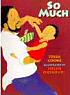 So Much - click to check price or order from Amazon.co.uk