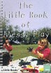 The Little Book of Messy Play: Little Books with Big Ideas - click to check price or order from Amazon.co.uk