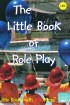 The Little Book of Role Play: Little Books with Big Ideas - click to check price or order from Amazon.co.uk