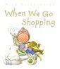 When We Go Shopping - click to check price or order from Amazon.co.uk